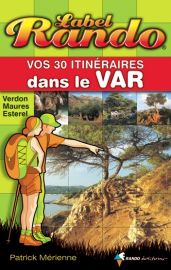 Rando Editions - Guide de randonnées - Label Rando dans le Var - Verdon - Maures - Esterel