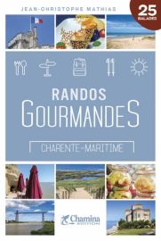 Editions Chamina - Guide de Randonnées - Randos Gourmandes en Charente-maritime