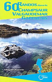 Editions du Fournel - Guide de randonnées - 60 randos dans le Champsaur, Valgaudemar, Gapençais