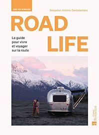Editions Bonneton - Guide - Road Life - Le guide pour vivre et voyager sur la route