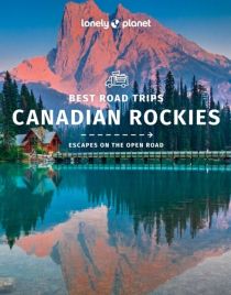 Lonely Planet - Guide en anglais - Best road trips - Canadian Rockies Rocheuses canadiennes)