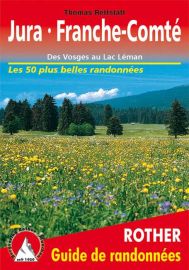 Rother - Guide de Randonnées - Jura - Franche-Comté ( Des Vosges au Lac Léman)