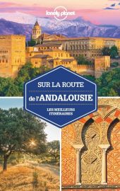 Lonely Planet - Guide - Sur la route de l'Andalousie - Les meilleurs itinéraires