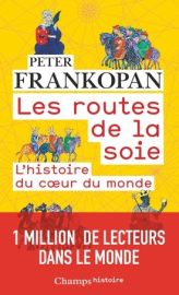 Flammarion (Collection Champs Histoire) - Les Routes de la soie (Peter Frankopan)