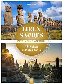Editions Suzac - Beau Livre - Lieux sacrés - Patrimoine mondial - 150 sites élus des dieux (Sophie Jutier)