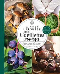 Editions Larousse - Beau livre - Petit Larousse des cueillettes sauvages (Richard Mabey)