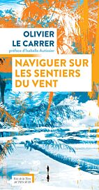 Editions Actes Sud - Essai (collection Voix de la Terre)  - Naviguer sur les sentiers du vent