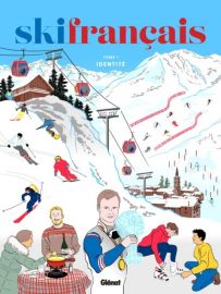 Glénat éditions - Revue - Le ski français - Tome 1 : identité