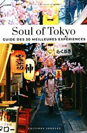 Editions Jonglez - Guide - Soul of Tokyo - Guide des 30 meilleures expériences
