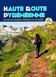 Sua éditions - Guide de randonnées - Haute Route Pyrénéenne (Du cap du figuier à Portbou en 46 étapes)