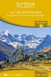 Editions Monographic - Suisse itinérance - Guide de Randonnée - Le Val d'Anniviers - Valais (au pied de la couronne impériale)
