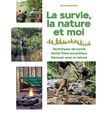 Editions Vagnon - Guide - La survie, la nature et moi - 40 techniques et exercices faciles