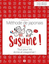 Editions Issekinicho - Méthode de langue - Susume ! Méthode de japonais - Tout pour lire, écrire et s'exprimer (Angélique Mariet)