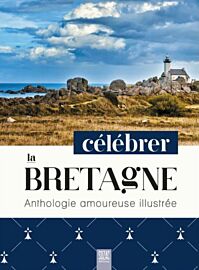Editions Suzac - Beau-Livre - Célébrer la Bretagne : anthologie amoureuse illustrée