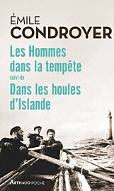 Editions Arthaud - Récit - Les Hommes dans la tempête suivi de Dans les houles d'Islande (Émile Condroyer)