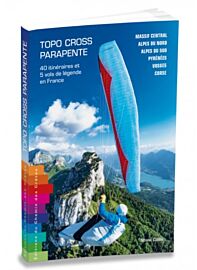 Editions du chemin des crêtes - Guide - Topo cross parapente (40 itinéraires et 5 vols de légende en France)