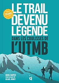 Editions Helvetiq - Beau Livre - Le trail devenu légende - Dans les coulisses de l'UTMB