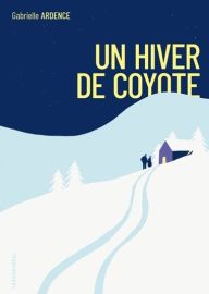 Transboréal - Roman - Un Hiver de Coyote (Marie-Lazarine Poulle)