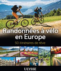 Editions Ulysse - Guide - Randonnées à vélo en Europe (50 itinéraires de rêve)