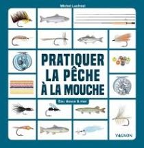 Vagnon - Guide - Pratiquer la pêche à la mouche - Eau douce & mer 