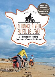 Editions Vagnon - Guide - Collection Vagnon aventure - La France à vélo au fil de l'eau : 21 itinéraires le long des cours d'eau et du littoral
