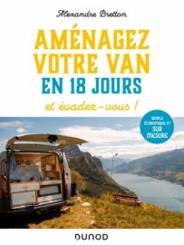 Editions Dunod - Guide - Aménagez votre van en 18 jours et évadez-vous ! Simple, économique et sur mesure (Alexandre Bretton)