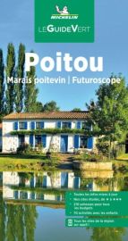 Michelin - Guide Vert - Poitou (inclus : le Marais Poitevin et Futuroscope)