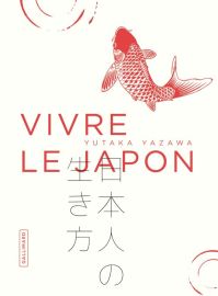 Gallimard - Beau livre - Collection Voyage - Vivre le Japon (Yutaka Yazawa)