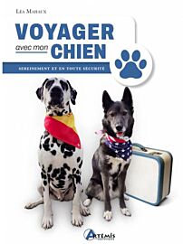 Editions Artémis - Guide - Voyager avec son chien, sereinement et en toute sécurité