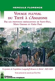 Editions La Lanterne magique - Récit - Voyage fluvial du Tietê à l'Amazone (Par les provinces brésiliennes de Saint-Paul, Mato Grosso et Grão Pará)
