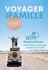 Editions Hachette - Guide - Voyager en famille - 60 destinations à explorer en France, en Europe et dans le Monde