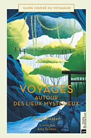 Editions Bonneton - Beau Livre - Voyages autour des lieux mystérieux (Sarah Baxter)