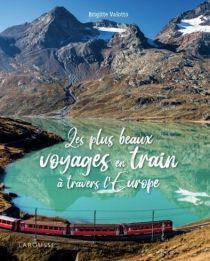 Editions Larousse - Beau livre - Les plus beaux voyages en train à travers l'Europe (Brigitte Valotto)