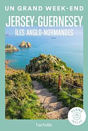 Hachette - Guide - Un Grand Week-End à Jersey et Guernesey (les îles anglo-normandes)
