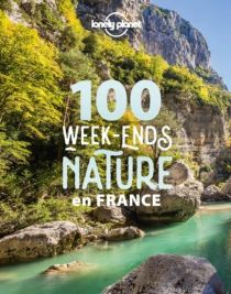 Lonely Planet - Beau guide - 100 Week-ends Nature en France