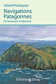 Editions Zeraq - Récit - Navigations patagonnes (Du Vénézuela à Valparaiso)