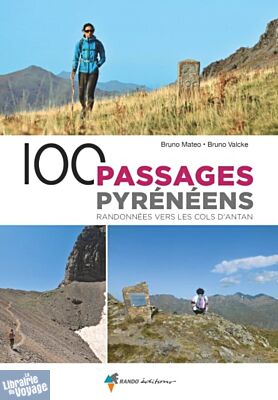 Glénat - Guide de Randonnées - 100 Passages pyrénéens - Randonnées vers les cols d'antan 