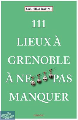 Emons éditions - Guide - 111 lieux à Grenoble à ne pas manquer