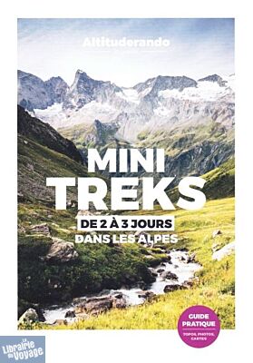 Altitude Rando - Guide de randonnées - Mini-treks (de 2 à 3 jours) dans les Alpes