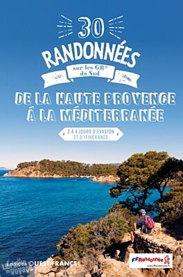 Editions Ouest-France - Guide de randonnées - 30 randonnées sur les GR du Sud - De la Haute Provence à la Méditerranée