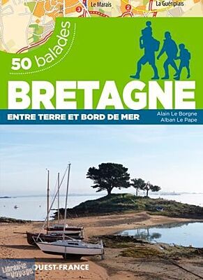 Editions Ouest-France - Guide de randonnées - 50 balades en Bretagne - Entre terre et bord de mer      