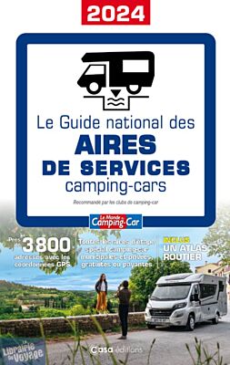 Editions Casa / Le Monde du Camping-car (ex. guide Larivière) - Guide - Le guide national des aires de services camping-car 2024