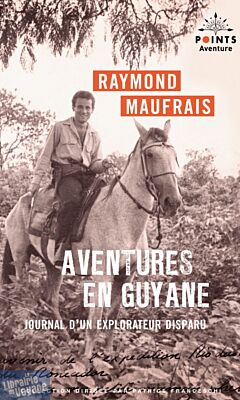 Editions Points - Aventures en Guyane - Journal d'un explorateur disparu