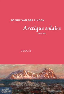 Editions Denoël - Roman- Arctique solaire