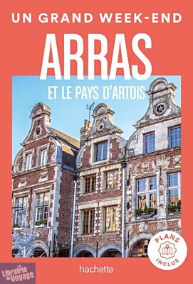 Hachette - Guide - Un Grand Week-End - Arras et le pays d'Artois guide Un Grand Week-end