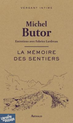 Arthaud - Collection versant Intime - la mémoire des sentier - Michel Butor 