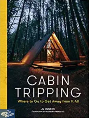 Artisan Publishing - Livre en anglais - Cabin Trippin - Where to go to get away from it all
