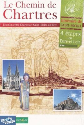 Association des chemins du Mont-Saint-Michel - Guide de randonnées - Le chemin de Chartres (4 étapes en Eure-et-Loir)
