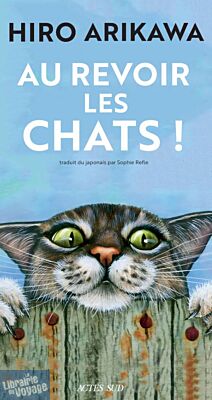 Editions Actes Sud - Roman - Au revoir les chats !