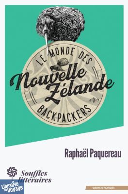 Souffles littéraires - Récit de voyage - Le monde des backpackers : Nouvelle-Zélande